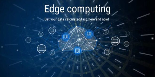 Apa Itu Edge Computing Dan Bagaimana Mempengaruhi Industri Teknologi